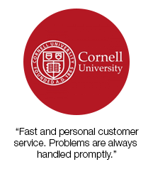 Testimonials from Cornell University: Fast and personal customer service. Problems are always handled promptly.