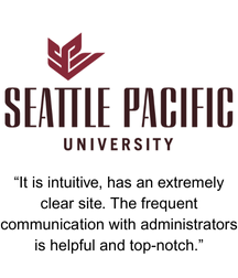 Testimonials from Seattle Pacific University: It is intuitive, has an extremely clear site. The frequent communication with administrators is helpful and top-notch.