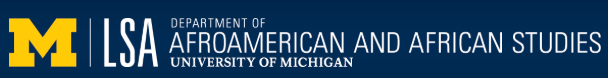 Logo of College of Literature, Science, and the Arts - Department of Afroamerican and African Studies